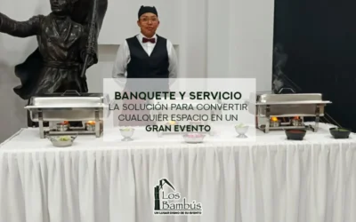 Banquetes Externos: La Solución para Convertir Cualquier Espacio en un Gran Evento