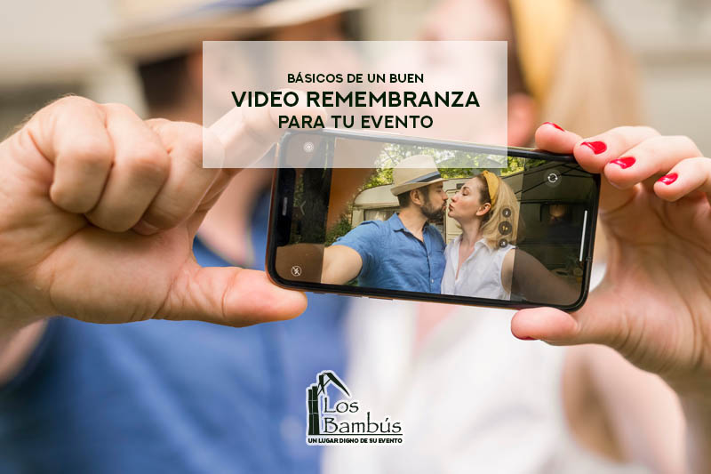 Básicos de un buen video remembranza para tu evento